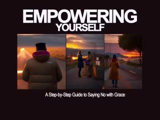Empowering Yourself:
Step-by-Step Guide to Saying No with Grace