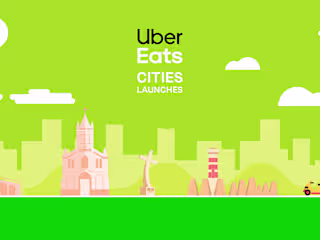 UBER EATS | CITIES LAUNCHES