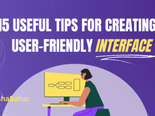 15 Useful Tips for Creating a User-friendly Interface