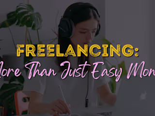 FREELANCING: MORE THAN JUST EASY MONEY