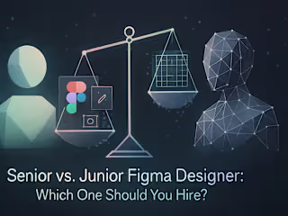 Senior vs. Junior Figma Designer: Which One Should You Hire?