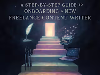 A Step-by-Step Guide to Onboarding a New Freelance Content Writer