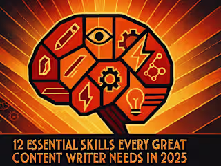 12 Essential Skills Every Great Content Writer Needs in 2025