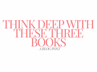 3 Books That Will Make You Think Deep - A Blog Post