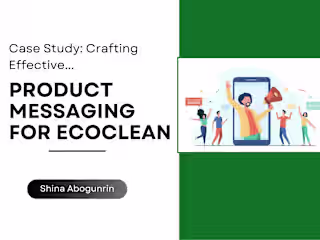 1. Case Study: Crafting Effective Product Messaging for EcoClean