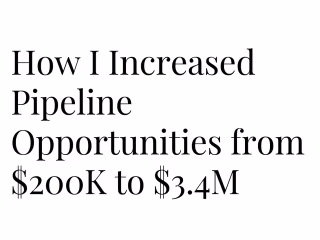 $200K to $3.4M in Pipeline Opportunities in One Quarter
