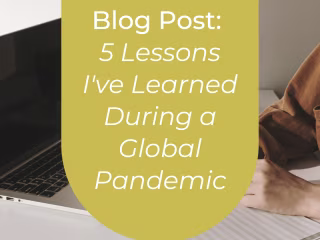 Blog post: 5 lessons I’ve learned during a global pandemic