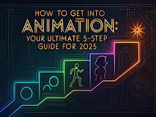 How to Get Into Animation: Your Ultimate 5-Step Guide for 2025