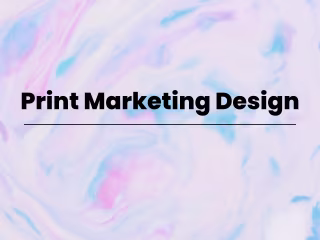 Print Marketing Design