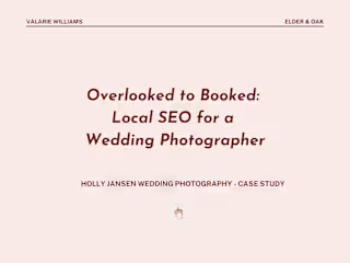Overlooked to Booked: Local SEO for a Wedding Photographer