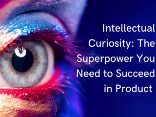 Intellectual Curiosity: The Superpower You Need to Succeed 