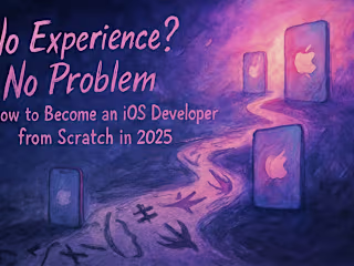 No Experience? No Problem: How to Become an iOS Developer from Scratch in 2025