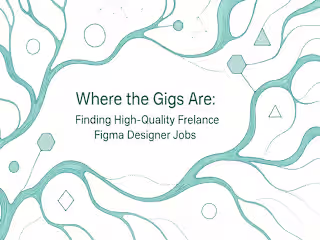 Where the Gigs Are: Finding High-Quality Freelance Figma Designer Jobs