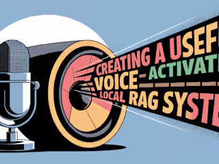 Creating a Useful Voice-Activated Fully Local RAG System