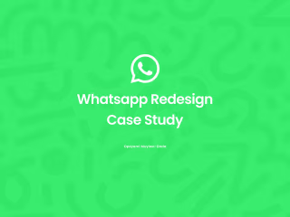 Whatsapp Redesign Case Study