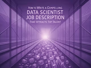 How to Write a Compelling Data Scientist Job Description that Attracts Top Talent