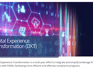FINRA’s Digital Experience Transformation (DXT)
