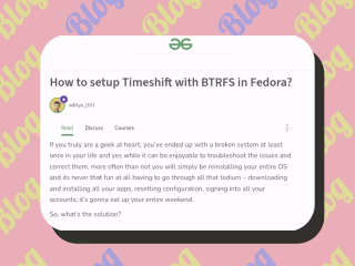 A GFG article talking about using Timeshift with BTRFS in Fedora