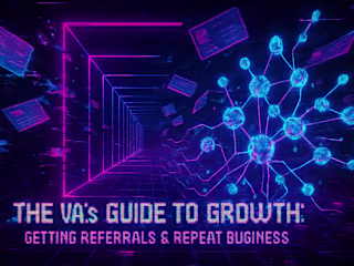 The VA's Guide to Growth: Getting Referrals & Repeat Business