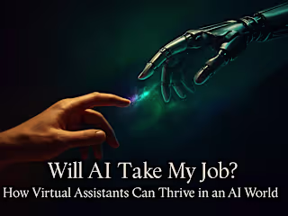 Will AI Take My Job? How Virtual Assistants Can Thrive in an AI World
