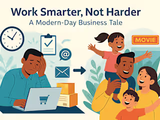 Work Smarter, Not Harder: A Modern-Day Business Tale