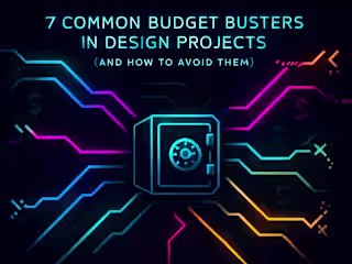 7 Common Budget Busters in Design Projects (And How to Avoid Them)