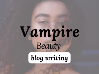 Blog Writing: Vampire Beauty
