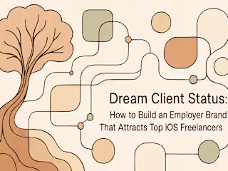 Dream Client Status: How to Build an Employer Brand That Attracts Top iOS Freelancers