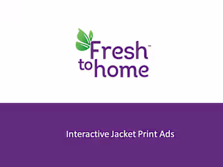 Fresh to Home Interactive Print Ad 