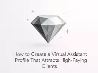 How to Create a Virtual Assistant Profile That Attracts High-Paying Clients
