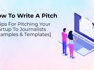 How To Write A Pitch: 7 Tips For Connecting With Journalists
