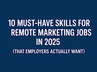 10 Must-Have Skills for Remote Marketing Jobs in 2025