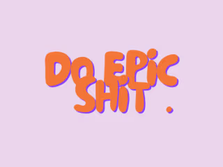 Do epic things