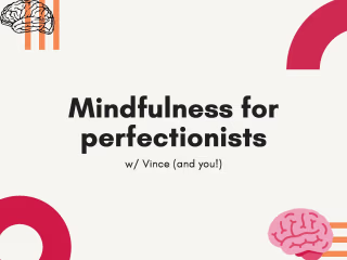 Mindfulness for Perfectionists!