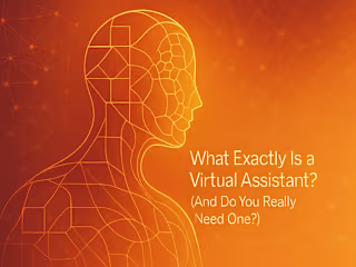 What Exactly Is a Virtual Assistant? (And Do You Really Need One?)
