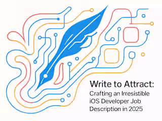 Write to Attract: Crafting an Irresistible iOS Developer Job Description in 2025
