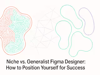 Niche vs. Generalist Figma Designer: How to Position Yourself for Success