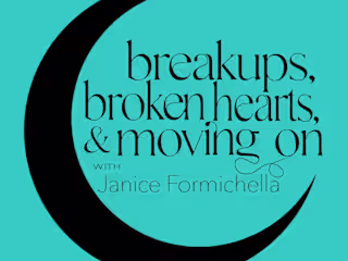 Breakups, Broken Hearts and Moving On 