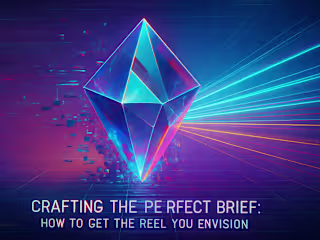 Crafting the Perfect Brief: How to Get the Reel You Envision