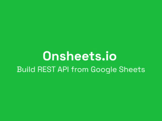Onsheets.io - Build API using Google Sheets