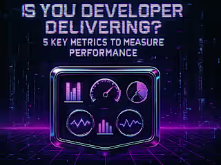 Is Your Developer Delivering? 5 Key Metrics to Measure Performance