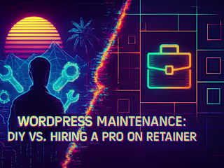 WordPress Maintenance: DIY vs. Hiring a Pro on Retainer