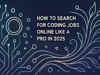 How to Search for Coding Jobs Online Like a Pro in 2025