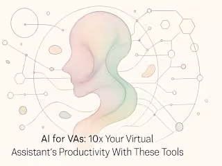 AI for VAs: 10x Your Virtual Assistant’s Productivity With These Tools