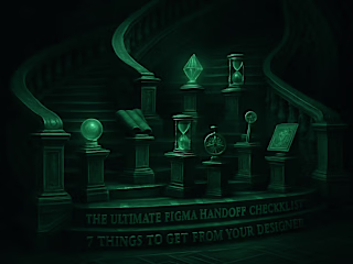 The Ultimate Figma Handoff Checklist: 7 Things to Get From Your Designer