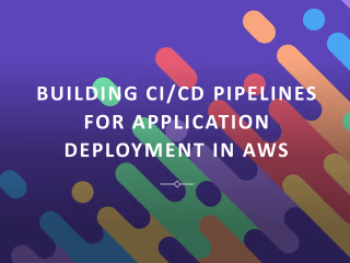 Building CI/CD pipelines for Application Deployment in AWS