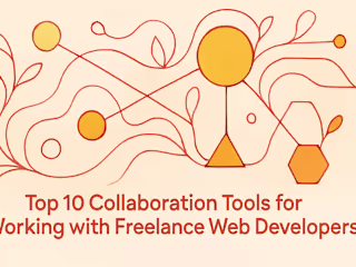 Top 10 Collaboration Tools for Working with Freelance Web Developers