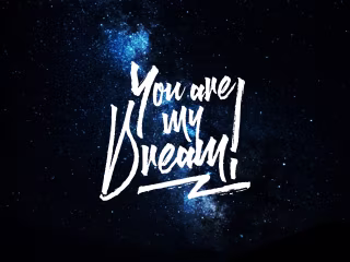 You are my Dream!