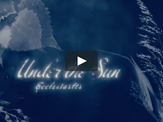 Under the Sun - Ecclesiastes Sermon Series