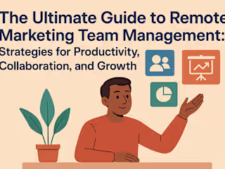 The Ultimate Guide to Remote Marketing Team Management